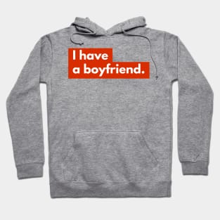 umm, I have a boyfriend Hoodie